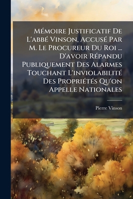 Mémoire Justificatif De L'abbé Vinson, Accusé P... [French] 1272792226 Book Cover