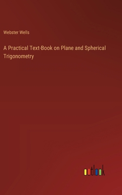 A Practical Text-Book on Plane and Spherical Tr... 3385343577 Book Cover