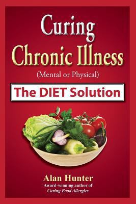 Curing Chronic Illness (Mental or Physical) the... 0755207408 Book Cover