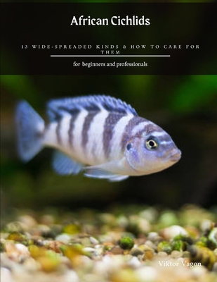 African Cichlids: 13 Wide-spreaded Kinds & How ... B08TFZ3DPB Book Cover