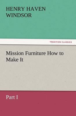 Mission Furniture How to Make It, Part I 3847239732 Book Cover