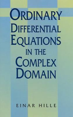 Ordinary Differential Equations in the Complex ... 0486696200 Book Cover