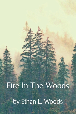 Fire in the Woods 1728373433 Book Cover