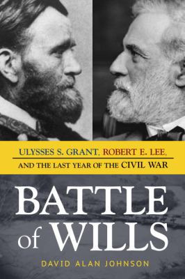Battle of Wills: Ulysses S. Grant, Robert E. Le... 1633882454 Book Cover