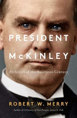 President McKinley: Architect of the American C... 1451625448 Book Cover