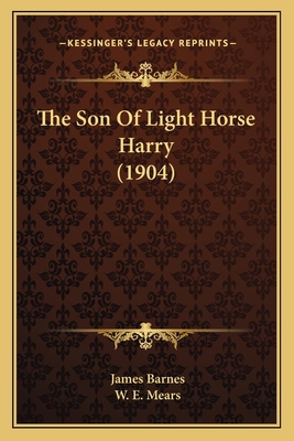 The Son Of Light Horse Harry (1904) 1165102137 Book Cover