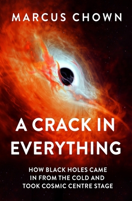 A Crack in Everything: How Black Holes Came in ... 1804544329 Book Cover