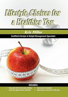 Lifestyle Choices for a Healthier You 1453532803 Book Cover