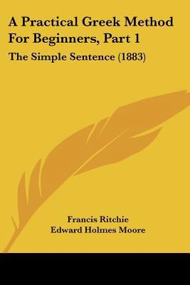 A Practical Greek Method For Beginners, Part 1:... 1436745128 Book Cover