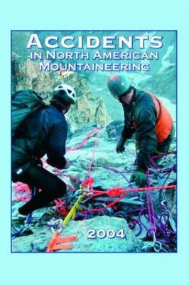 Accidents in North American Mountaineering 2004 0930410963 Book Cover