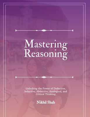 Mastering Reasoning: Unlocking the Power of Ded... B0DPVM35WW Book Cover