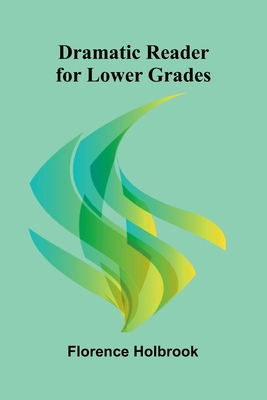 Dramatic Reader for Lower Grades 9369052887 Book Cover