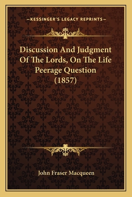 Discussion and Judgment of the Lords, on the Li... 1164622021 Book Cover