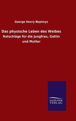 Das physische Leben des Weibes [German] 3846065137 Book Cover
