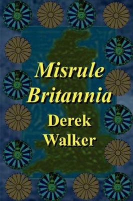 Misrule Britannia 1847539688 Book Cover
