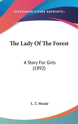 The Lady Of The Forest: A Story For Girls (1892) 1436642620 Book Cover