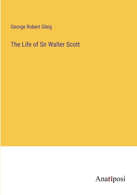 The Life of Sir Walter Scott 3382124920 Book Cover