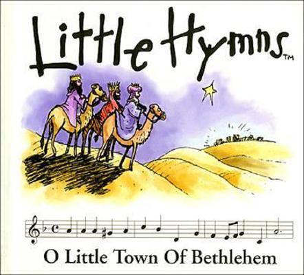 O' Little Town of Bethlehem (Little Hymns Chris... 0929216512 Book Cover
