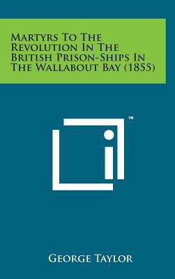 Martyrs to the Revolution in the British Prison... 1498152686 Book Cover