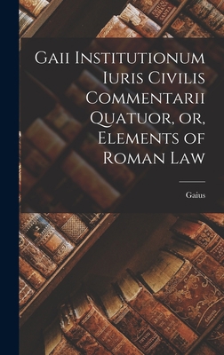 Gaii Institutionum Iuris Civilis Commentarii Qu... 1017516065 Book Cover