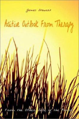 Positive Outlook From Therapy: From the Other S... 1403395764 Book Cover