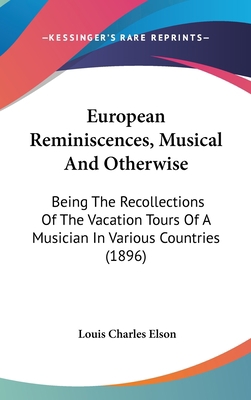 European Reminiscences, Musical and Otherwise: ... 143697528X Book Cover