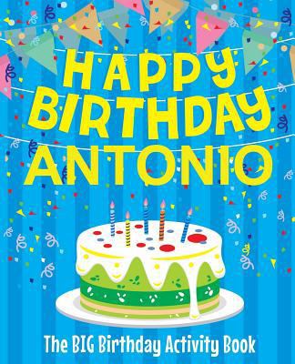 Happy Birthday Antonio - The Big Birthday Activ... 1986984036 Book Cover