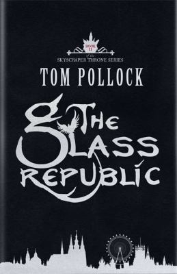 The Glass Republic: The Skyscraper Throne Book 2 1780870116 Book Cover