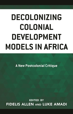 Decolonizing Colonial Development Models in Afr... 1666901245 Book Cover