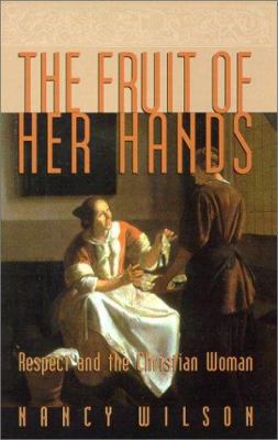 The Fruit of Her Hands: Respect and the Christi... 188576734X Book Cover