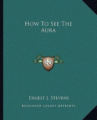 How To See The Aura 1162848030 Book Cover
