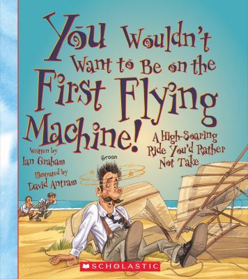 You Wouldn't Want to Be on the First Flying Mac... 0531259455 Book Cover