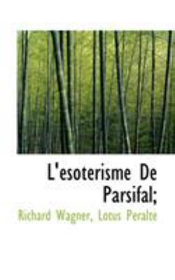 L'ésotérisme De Parsifal; [French] 1117211835 Book Cover