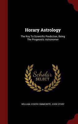 Horary Astrology: The Key To Scientific Predict... 1296832821 Book Cover