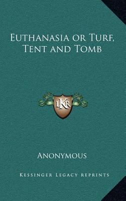 Euthanasia or Turf, Tent and Tomb 1163361593 Book Cover