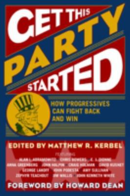 Get This Party Started: How Progressives Can Fi... 0742540367 Book Cover