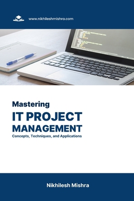 Mastering IT Project Management: Concepts, Tech... B0CJLDJ8LP Book Cover