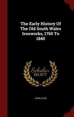 The Early History Of The Old South Wales Ironwo... 1296570657 Book Cover