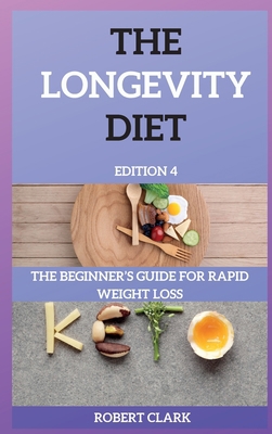 The Longevity Diet Edition 4: The Beginner's Gu... 1802263845 Book Cover