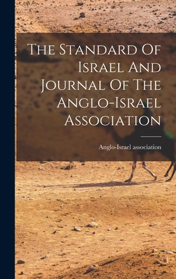 The Standard Of Israel And Journal Of The Anglo... 1017265542 Book Cover