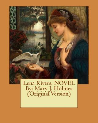 Lena Rivers. NOVEL By: Mary J. Holmes (Original... 1537631861 Book Cover