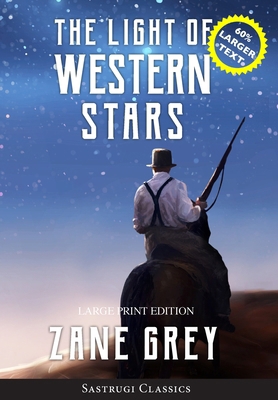 The Light of Western Stars (ANNOTATED, LARGE PR... [Large Print] 1649220375 Book Cover