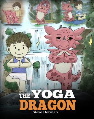 The Yoga Dragon: A Dragon Book about Yoga. Teac... 1948040131 Book Cover