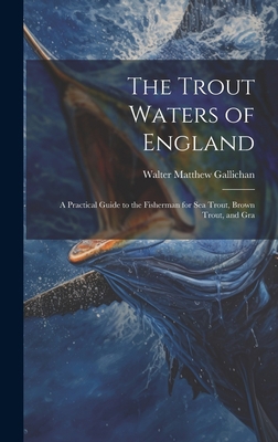 The Trout Waters of England: A Practical Guide ... 1020927895 Book Cover