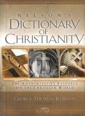 Nelson's Dictionary of Christianity: The Author... 1418503355 Book Cover