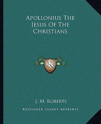 Apollonius The Jesus Of The Christians 1162840730 Book Cover