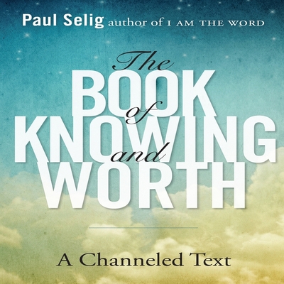 The Book of Knowing and Worth: A Channeled Text B08ZBJF15Y Book Cover