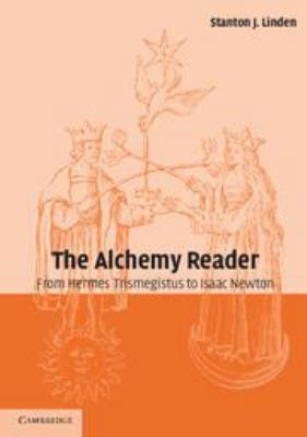 The Alchemy Reader: From Hermes Trismegistus to... 1107050847 Book Cover