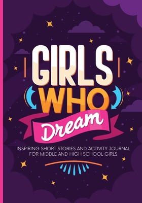 Girls Who Dream: Inspiring Short Stories and Ac... 1959451871 Book Cover