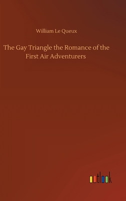 The Gay Triangle the Romance of the First Air A... 3752433094 Book Cover